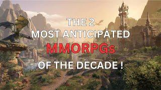 The 2 most anticipated MMORPGs of the decade !
