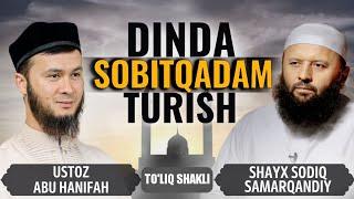 "Dinda Sobitqadam Turish" | Ustoz Abu Hanifa va Shayx Sodiq Samarqandiy