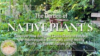 The PNW Native Plant Garden Sanctuary of Landscape Designer Leslie Davis