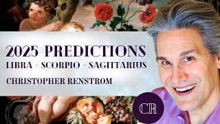 Astrology Predictions for 2025: LIBRA, SCORPIO, SAGITTARIUS with Christopher Renstrom