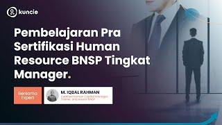 Pembelajaran Pra Sertifikasi Human Resource BNSP Tingkat Manager | Teaser | Kuncie