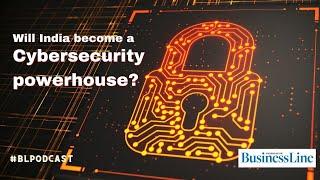 India emerging as a hub for cybersecurity products
