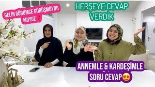 GELİN GÖRÜMCE GÖRÜŞMÜYOR MUYUZ, KIZ KARDEŞİME MERAK ETTİKLERİNİZİ SORDUM, TÜM CEVAPLAR BU VİDEODA