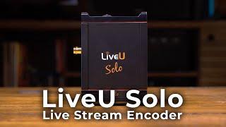LiveU Solo Live Stream Encoder | Hands-On Review