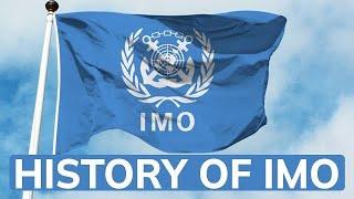 HISTORY OF IMO ( International Maritime Organization )