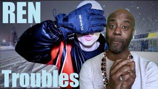 Ren - Troubles | UNCLE MOMO REACTION