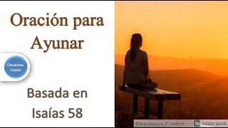 Oración para Ayunar como a Dios le Agrada - Basada en Isaías 58