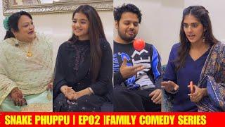 SNAKE PHUPPU | E02 | FAMILY COMEDY SERIES