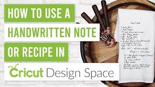 ️ How to Use a Handwritten Note or Recipe in Cricut Design Space