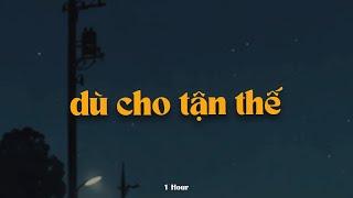 Dù Cho Tận Thế (1 Hour) - Erik x KProx「Lo - Fi Ver.」 / Audio Lyrics Video