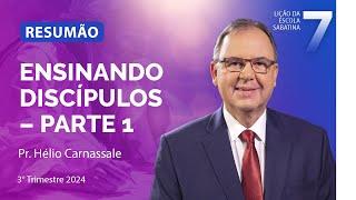 RESUMÃO da Lição 7 | ENSINANDO DISCÍPULOS 1 | Escola Sabatina com Pr. Hélio Carnassale