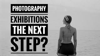 Is a Photography Exhibition the Next Step?