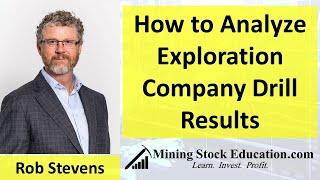 How to Analyze Exploration Company Drill Results with Dr. Rob Stevens (Ph.D., P.Geo.)