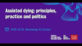 Assisted dying: principles, practice and politics