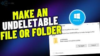 How to Make an Undeletable File Or Folder in Windows 10 [UPDATED]