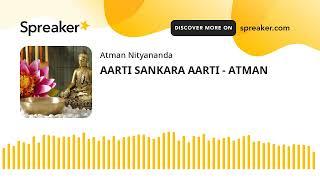 AARTI - SANKARA AARTI - ATMAN - ONLINE ΠΝΕΥΜΑΤΙΚΉ ΑΚΑΔΗΜΙΑ