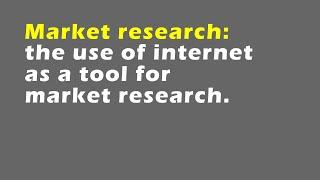 Market research: the use of internet as a tool for market research.