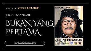 Bukan Yang Pertama - Jhoni Iskandar Ft New Pallapa (Video & Audio versi VCD Karaoke)