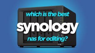 Which Synology is the Best NAS for Video Editing?