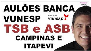 AULÕES BANCA VUNESP PARA OS CONCURSO DE ITAPEVI E CAMPINAS PARA ASB E TSB