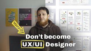 Don't become a UX Designer before learning about these Brutal truths