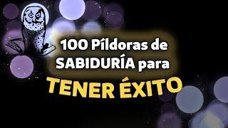 Píldoras de SABIDURÍA para MEJORAR tu VIDA y TENER ÉXITO - Pensamientos POSITIVOS