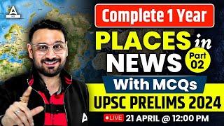COMPLETE 1 YEAR PLACES IN NEWS with MCQ for UPSC Prelims 2024 | By Ankit Sir | Adda247 IAS