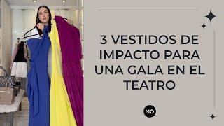 3 VESTIDOS DE IMPACTO PARA UNA GALA EN EL TEATRO 