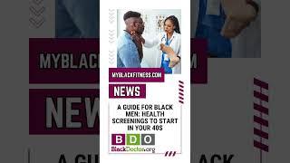 A Guide for Black Men: Health Screenings to Start in Your 40s