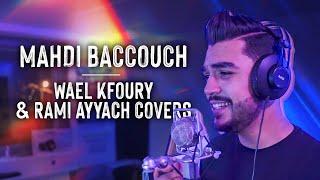 Mahdi Baccouch - Wael Kfoury & Rami Ayyach Covers (Official Video)