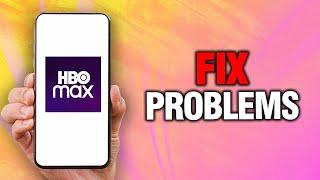 How To Fix And Solve HBO MAX App Problems