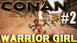 Conan Exiles - WARRIOR GIRL - #2 (Gameplay)