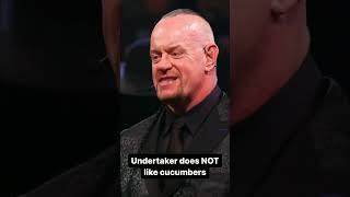  Undertaker  doesn't  like  cucumber  