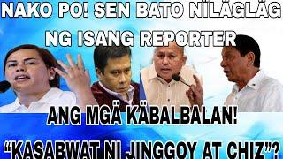 NAKO PO! SEN BATO NÏLÄGLÄG NG ISANG REPORTER ANG MGÄ KÄBALBALAN! “KASABWAT NI JINGGOY AT CHIZ”?