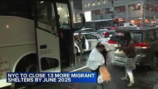 NYC to close 13 more migrant shelters by June 2025