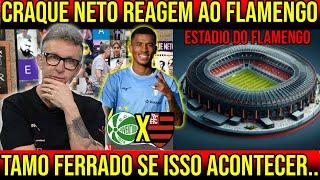 CRAQUE NETO REAGIU AO FLAMENGO NOVO ESTADIO DO FLAMENGO" NOVO REFORÇO NO MENGÃO" MARCOS ANTONIO