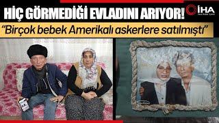 36 Yıldır Hiç Görmediği Çocuğunu Arıyor: Benim Evladımı da Amerika'ya Sattılar