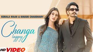 Korala Maan : Changa Laggey | Desi Crew | Ft Khushi Chaudhary | Latest Punjabi Songs | New Song 2023