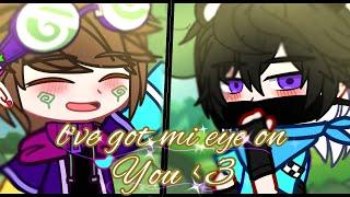 L'VE GOT MY EYE ON YOU//gacha club//karleen//meme.