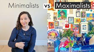 Minimalism vs Maximalism. Which is better?