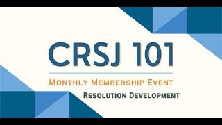 CRSJ 101: A Monthly Membership Event | Resolution Development,  December 2023