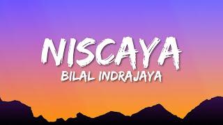 Bilal Indrajaya - Niscaya (Lyrics)