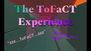 The ToFaCT Experience (JToH)