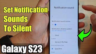 Galaxy S23's: How to Set Notification Sounds To Silent