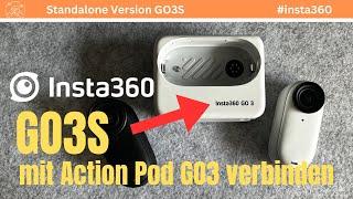 Insta360 GO3S Standalone Kamera mit dem Action Pod der insta360 GO3 Verbinden