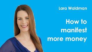 Lara Waldman | How to manifest more money