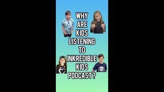 What are the KIDS saying about InKredible Kids Podcast?