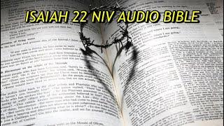 ISAIAH 22 NIV AUDIO BIBLE(with text)