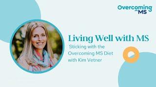 Sticking with the Overcoming MS Diet with Kim Vetner