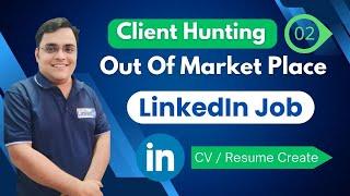 LinkedIn - Client Hunting | How to Create a Professional CV or Resume for a LinkedIn Job